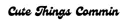 Cutethingscommin Promotion